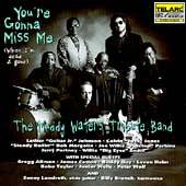 Muddy Waters : You're Gonna Miss Me (When I'm Dead & Gone)